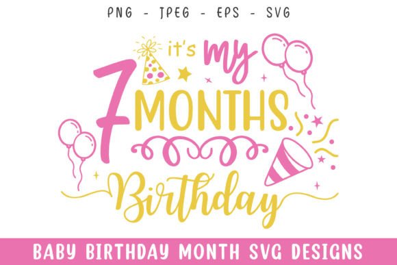 Baby Seven Months Birthday Graphics & Crafts